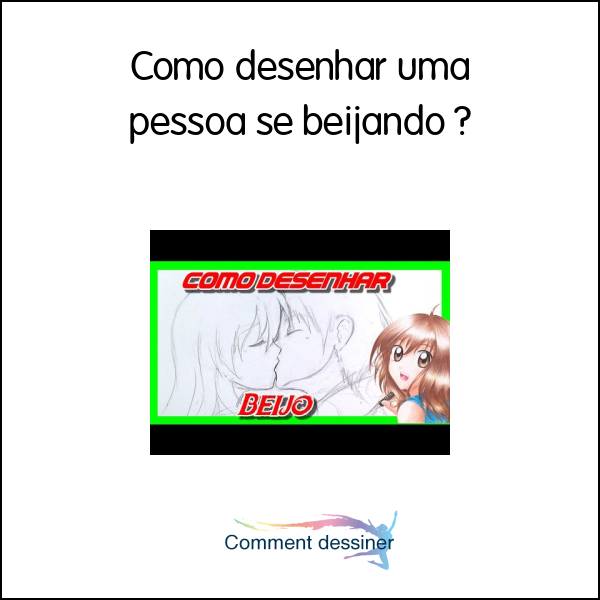 Como desenhar uma pessoa se beijando